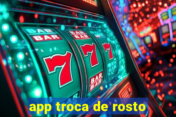 app troca de rosto